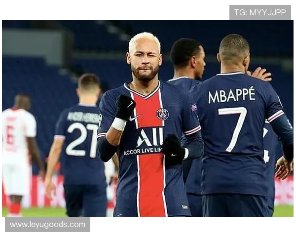 内马尔在巴黎的核心地位与领导权争议解析